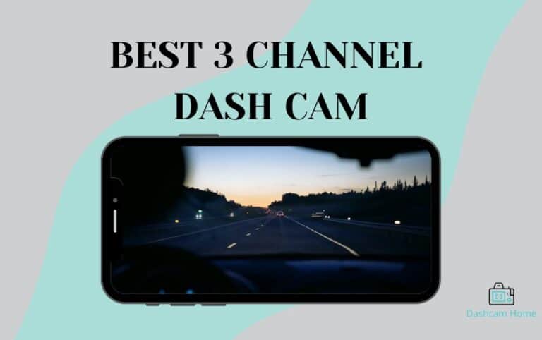Best 3 Channel Dash Cam: Our Top Picks With Detailed Reviews