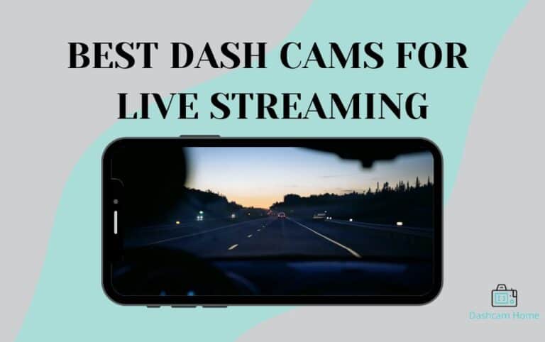 Best Dash Cam for Live Streaming: Our Top  Picks