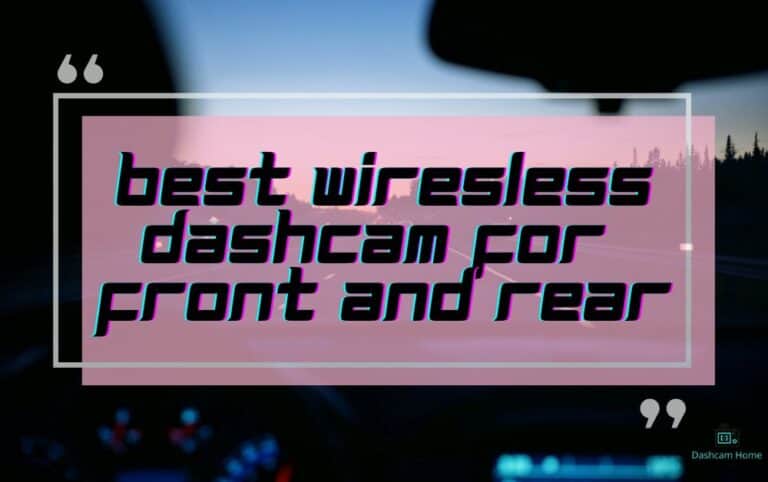 7 Best Wireless Dash Cam Front and Rear in 2023