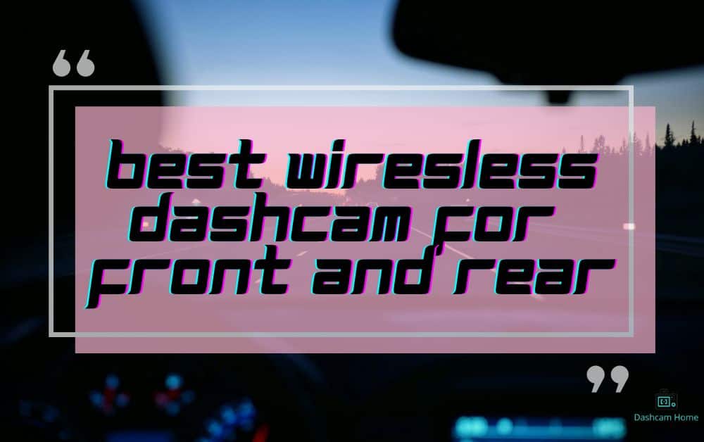 wiresless dashcam front and rear