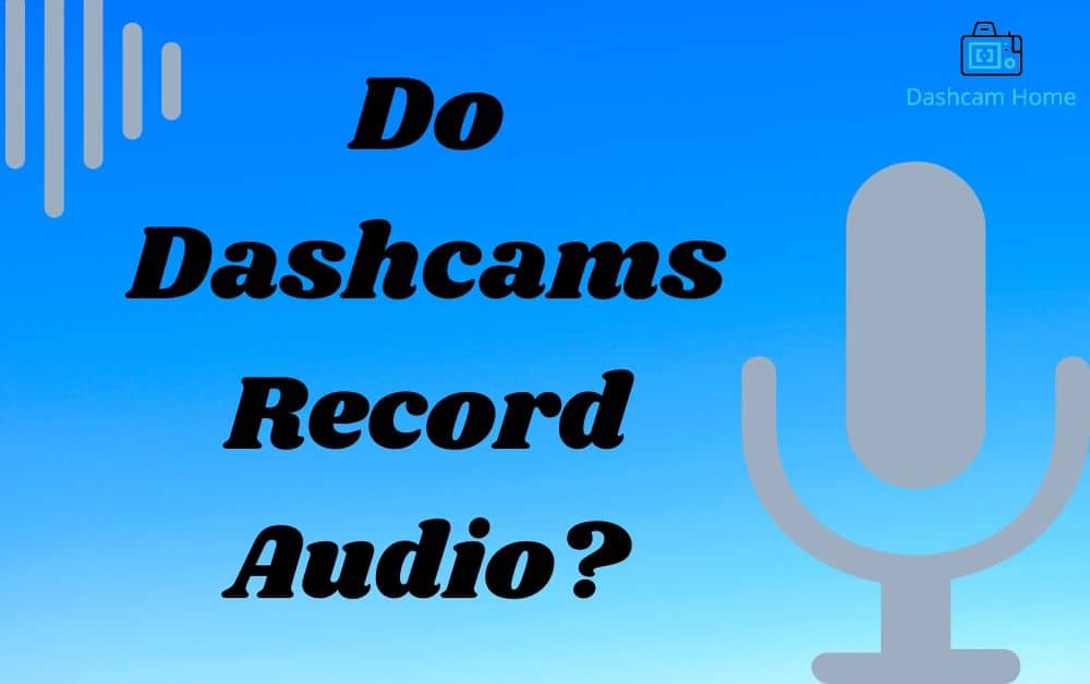 Do Dashcams Record Audio