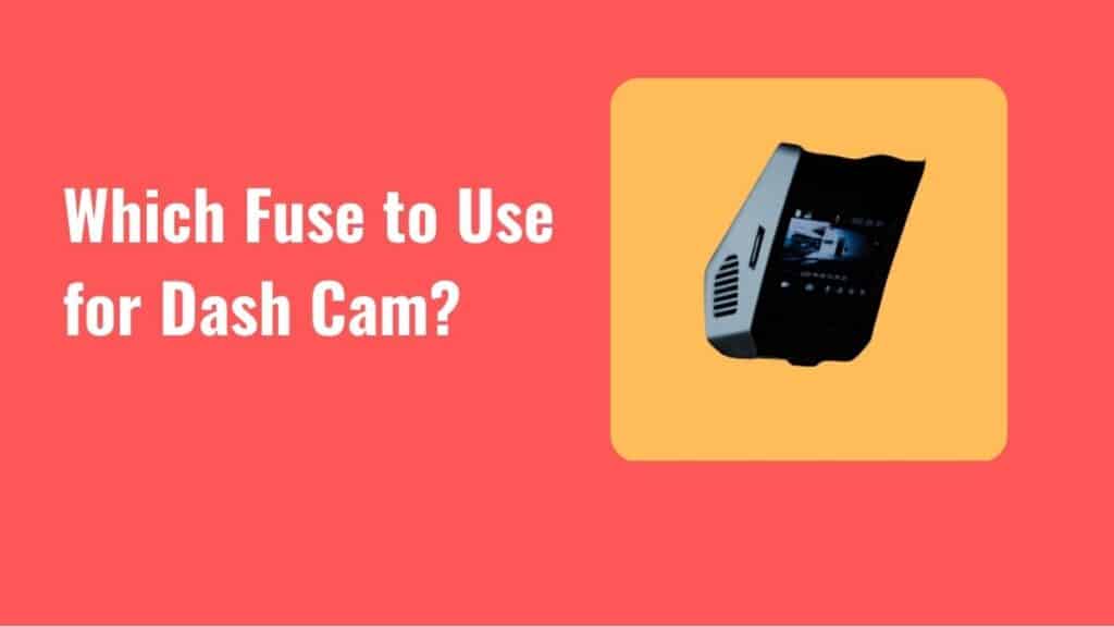 Which Fuse to Use for Dash Cam? Dashcam Home