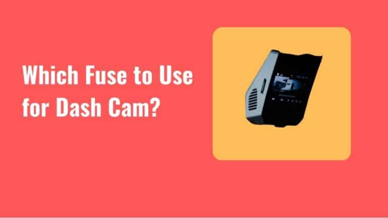 Which Fuse to Use for Dash Cam?