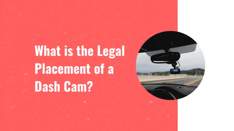 Legal Placement of Dash Cam: Complete Guide for U.S. Drivers