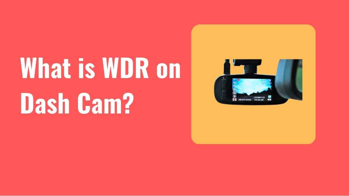 What is WDR on Dash Cam?