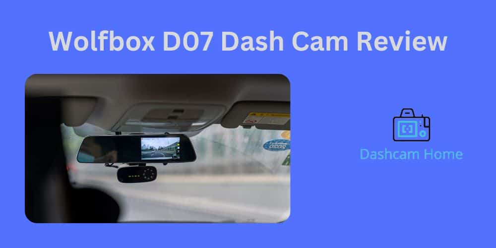 Wolfbox D07 Dash Cam Review