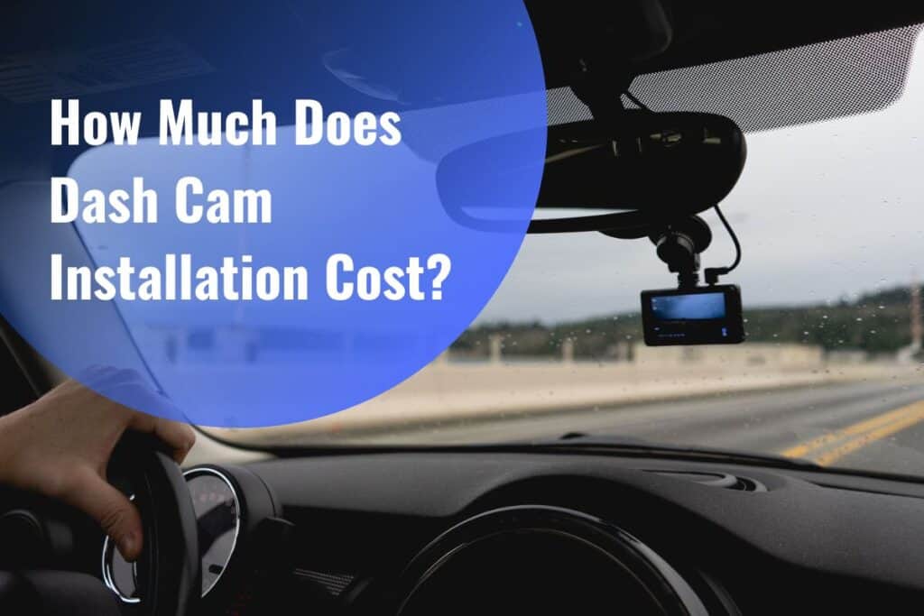 Dash Cam Installation Cost