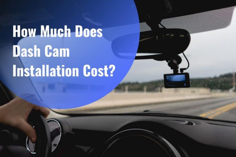 How Much Does Dash Cam Installation Cost? Pricing Guide 2023