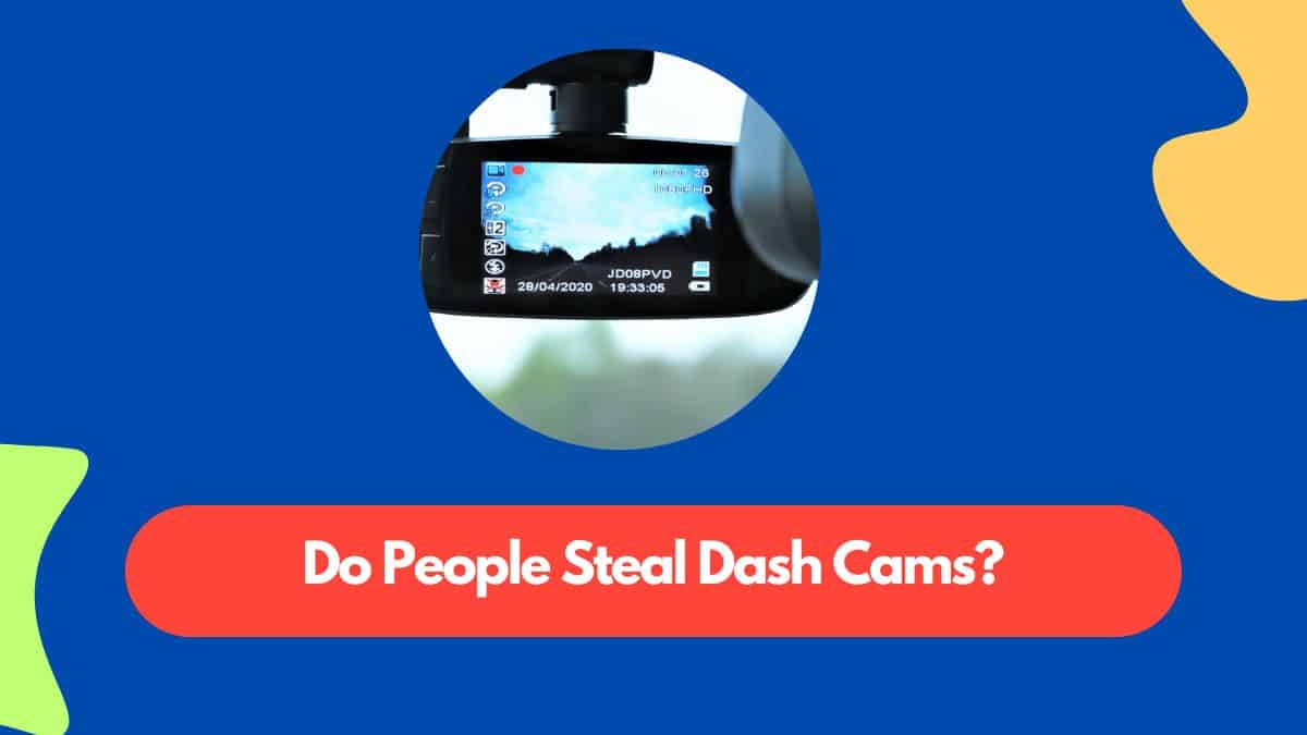 Do people steal dash cams